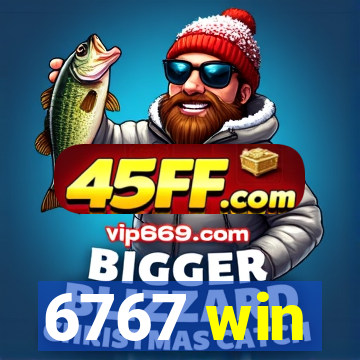 6767 win